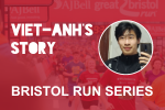 Viet-Anh's story - Bristol Run Series. There is an image of a male student called Viet-Anh who took part in Bristol Run Series 2023.