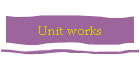 Unit works