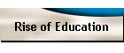 Rise of Education