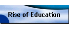 Rise of Education