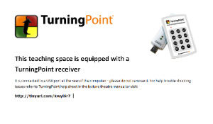 Notice that displays in lecture theatres that have a TurningPoint USB permanently installed.