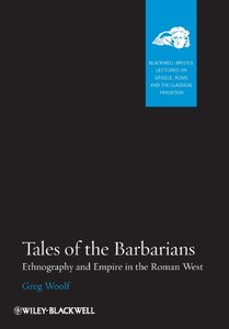 Tales of the Barbarians: Ethnography and Empire in the Roman West 2nd volume