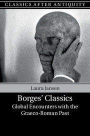 Borges' Classics: Global Encounters with the Graeco-Roman World