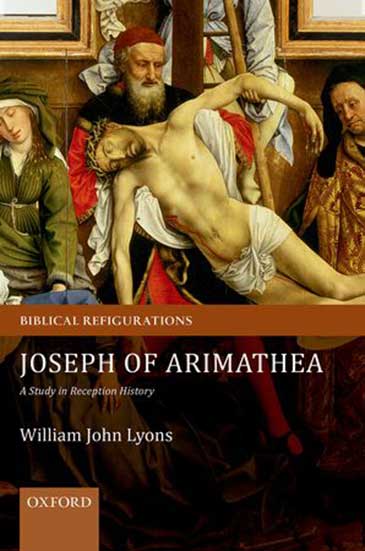 Image of the cover of Joseph of Arimathea: A Study in Reception History by William John Lyons 