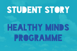 Image reads Student Story: Healthy Minds programme